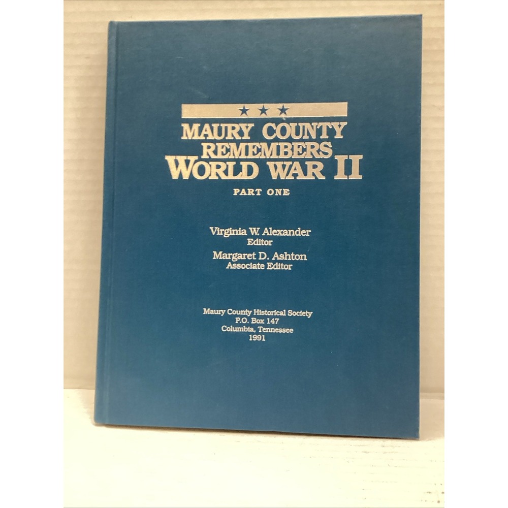 1991 MAURY COUNTY (TN) REMEMBERS WORLD WAR II by V. ALEXANDER & M. ASHTON (H/C)